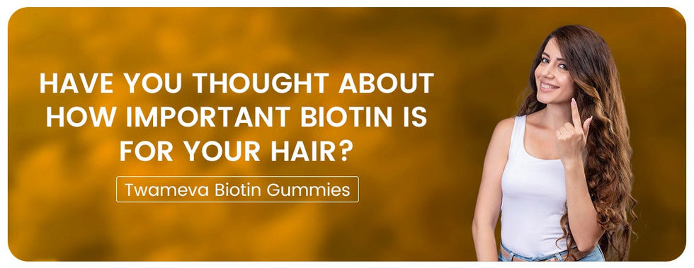 Have You Thought About How Important Biotin Is for Your Hair?