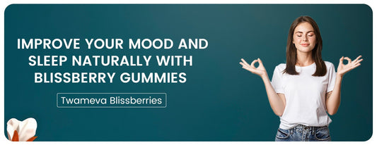 Blissberries: Improve Your Mood and Sleep Naturally with Blissberry Gummies